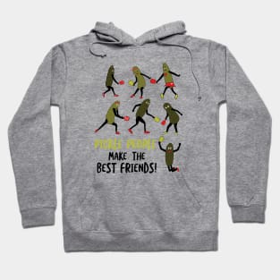 Pickle People Make the Best Friends Hoodie